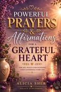 Cover: Powerful Prayers & Affirmations for a Grateful Heart - Powerful Prayers & Affirmations for a Grateful Heart