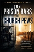 Cover: From Prison Bars to Church Pews - From Prison Bars to Church Pews