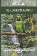 Cover: The Alexandrine Parakeet - Independently Published