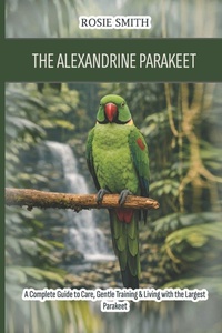 Enlarge image Cover: The Alexandrine Parakeet - Independently Published