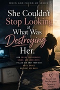Cover: She Couldn't Stop Looking at What Was Destroying Her - She Couldn't Stop Looking at What Was Destroying Her