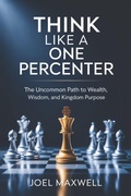 Cover: Think Like a One Percenter - Joel Maxwell