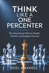 Enlarge image Cover: Think Like a One Percenter - Joel Maxwell