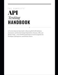 Enlarge image Cover: The Complete API Testing Handbook - The Complete API Testing Handbook