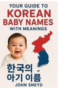 Cover: Your Guide to Korean Baby Names With Meanings - Independently Published