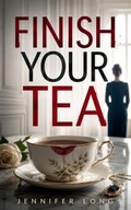 Cover: Finish Your Tea - Jennifer Long
