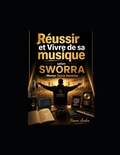 Cover: R&eacute;ussir et Vivre de sa musique selon SWORRA - Independently Published