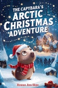 Cover: The Capybara's Arctic Christmas Adventure - The Capybara's Arctic Christmas Adventure