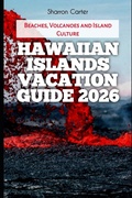 Cover: Hawaiian Islands Vacation Guide 2026 - Hawaiian Islands Vacation Guide 2026