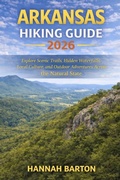 Cover: ARKANSAS HIKING GUIDE 2026 - ARKANSAS HIKING GUIDE 2026