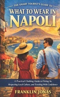 Cover: The Smart Tourist's Guide to What to Wear in Napoli - Independently Published