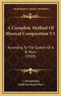 Cover: A Complete Method Of Musical Composition V1 - Kessinger Publishing