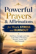 Cover: Powerful Prayers and Affirmations for Work Stress and Burnout - Powerful Prayers and Affirmations for Work Stress and Burnout