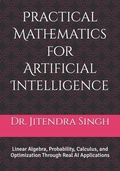 Cover: Practical Mathematics for Artificial Intelligence - Independently Published