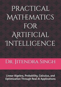 Enlarge image Cover: Practical Mathematics for Artificial Intelligence - Independently Published