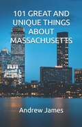 Cover: 101 GREAT AND UNIQUE THINGS ABOUT MASSACHUSETTS - Independently Published