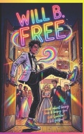 Cover: Will B. Free (an unapologetic LGBTQ+ teen coming-of-age hero) - Independently Published
