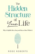 Cover: The Hidden Structure of Your Life - Independently Published