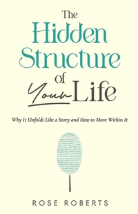 Enlarge image Cover: The Hidden Structure of Your Life - Independently Published