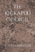 Cover: The Kickapoo Codicil - The Kickapoo Codicil