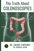 Cover: The Truth About Colonoscopies - Independently Published