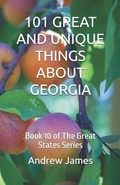 Cover: 101 GREAT AND UNIQUE THINGS ABOUT GEORGIA - Independently Published