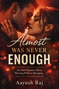 Cover: Almost Was Never Enough - Independently Published