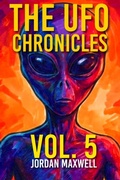 Cover: THE UFO CHRONICLES VOL. 5 - Independently Published