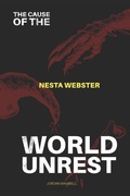 Cover: THE CAUSE OF WORLD UNREST - Independently Published