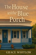 Cover: The House with the Blue Porch - The House with the Blue Porch
