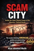Cover: Scam City Inside the Cyber-Slavery Camps of the Myanmar-Thailand Border - Scam City Inside the Cyber-Slavery Camps of the Myanmar-Thailand Border