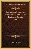 Abbildung von: Euangelium Secundum Matthaeum Cum Variae Lectionis Delectu (1901) - Kessinger Publishing