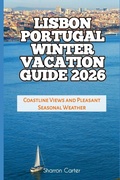 Cover: Lisbon Portugal Winter Vacation Guide 2026 - Lisbon Portugal Winter Vacation Guide 2026