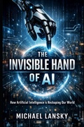 Cover: The Invisible Hand of AI - Independently Published