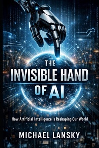 Enlarge image Cover: The Invisible Hand of AI - Independently Published