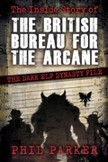 Cover: The Inside Story of the British Bureau for the Arcane - The Inside Story of the British Bureau for the Arcane