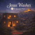 Cover: Jesus Washes the Disciples' Feet - Independently Published