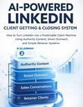 Cover: AI-Powered LinkedIn Client Getting & Closing System - AI-Powered LinkedIn Client Getting & Closing System
