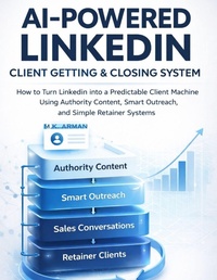 Enlarge image Cover: AI-Powered LinkedIn Client Getting & Closing System - AI-Powered LinkedIn Client Getting & Closing System