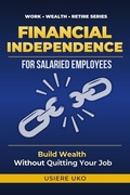 Cover: Financial Independence for Salaried Employees - Financial Independence for Salaried Employees