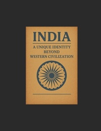 Enlarge image Cover: INDIA A Unique Identity Beyond Western Civilization - Independently Published