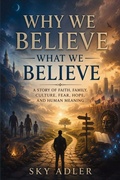 Cover: Why We Believe What We Believe - Publishdrive
