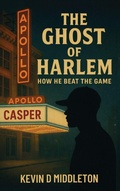 Cover: The Ghost of Harlem - Middleton Visionary Media LLC