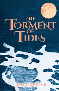 Enlarge image Cover: The Torment of Tides - Anya Keeler