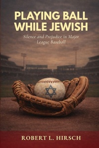 Enlarge image Cover: Playing Ball While Jewish - Hubsco Bio Consulting, LLC
