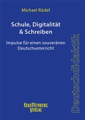 Cover: Schule, Digitalit&auml;t & Schreiben - Stauffenburg Verlag