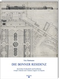 Cover: Die Bonner Residenz der K&ouml;lner Erzbisch&ouml;fe und Kurf&uuml;rsten Joseph Clemens und Clemens August von Bayern - Rhema
