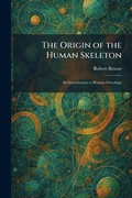Cover: The Origin of the Human Skeleton - Tradd Street Press