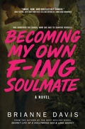 Cover: Becoming My Own F-ing Soulmate - Becoming My Own F-ing Soulmate;Just B Productions