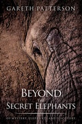 Cover: Beyond the Secret Elephants: Of Mysterious Relict Hominoids and Elusive Legendary Elephants - Hangar 1 Publishing